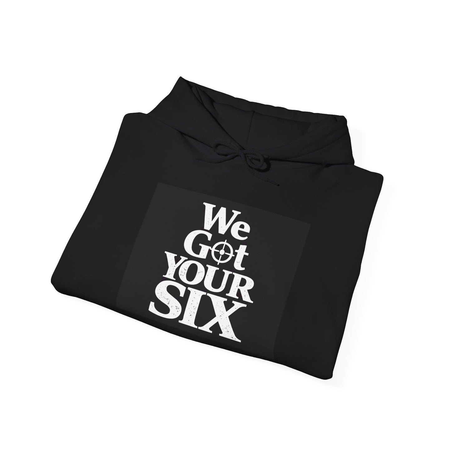 We Got Your Six Hoodie — Military-Inspired Support Sweatshirt