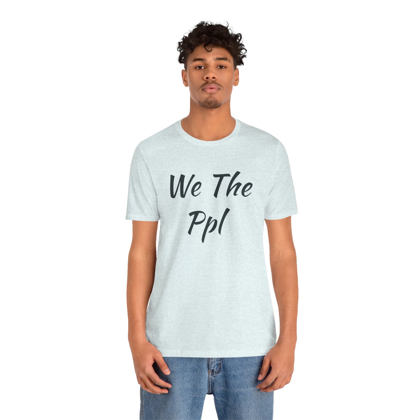 We The Ppl T-Shirt — Political Statement Tee