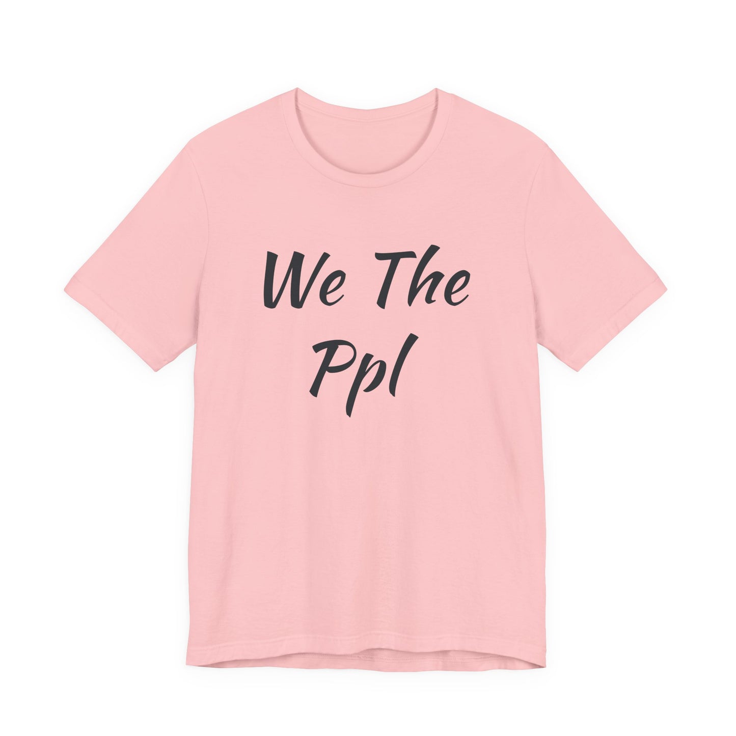 We The Ppl T-Shirt — Political Statement Tee