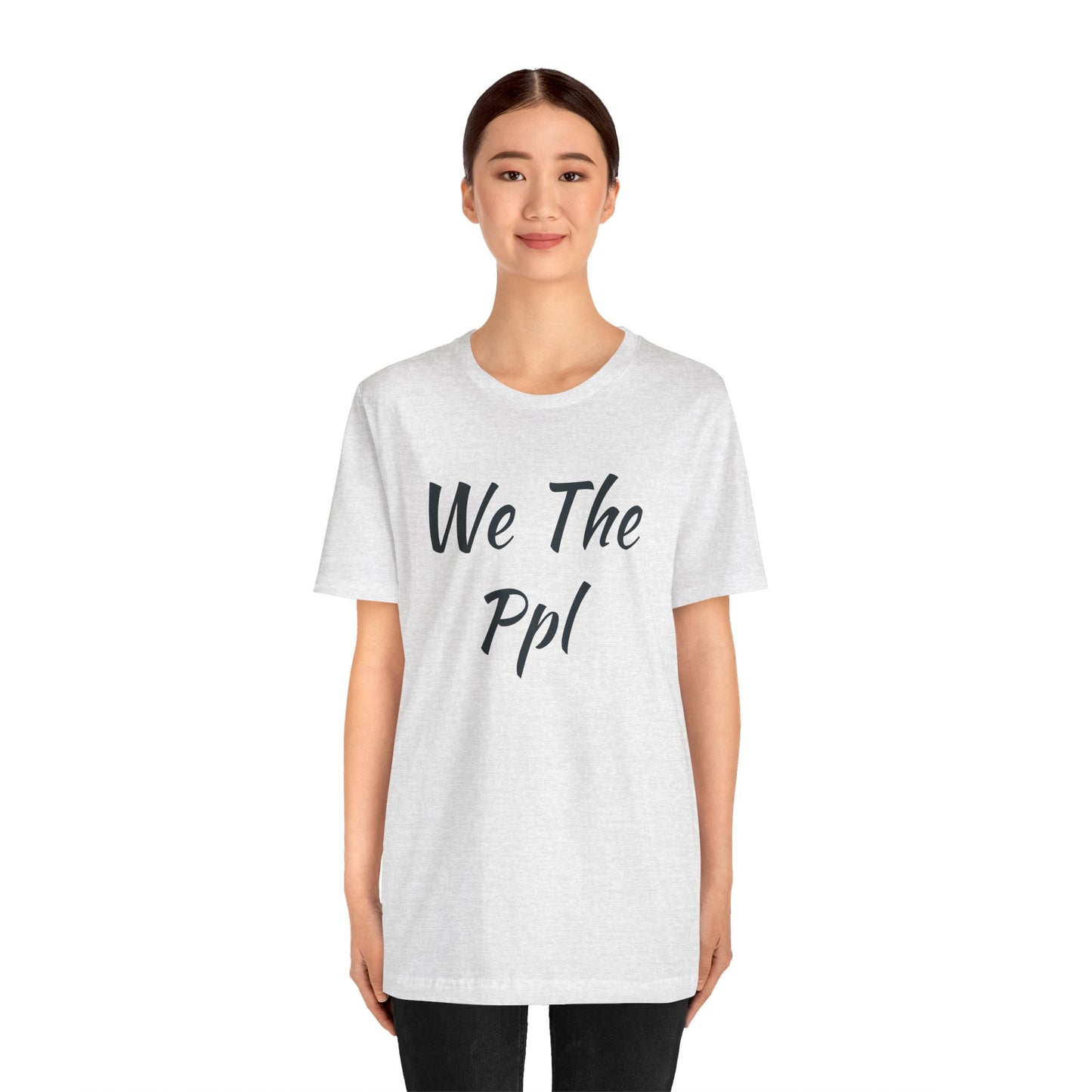 We The Ppl T-Shirt — Political Statement Tee