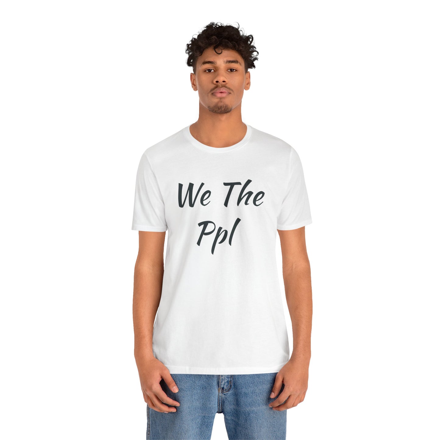 We The Ppl T-Shirt — Political Statement Tee