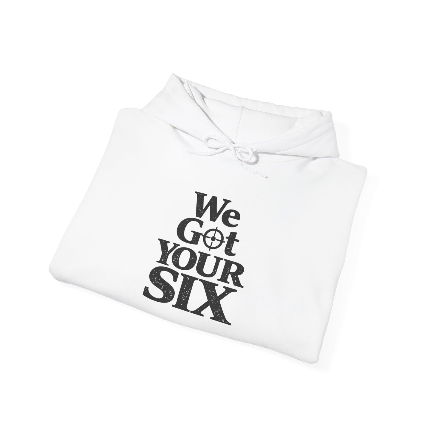We Got Your Six Hoodie — Military-Inspired Support Sweatshirt