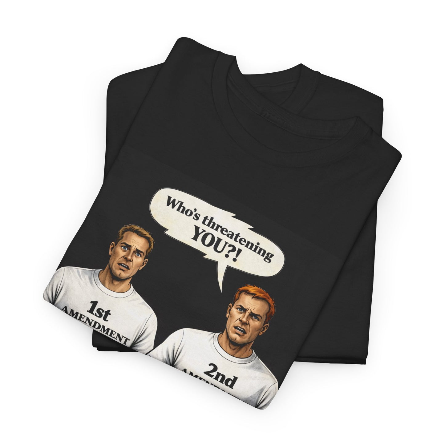 1st & 2nd Amendment T‑Shirt — "Who's Threatening You?" Original