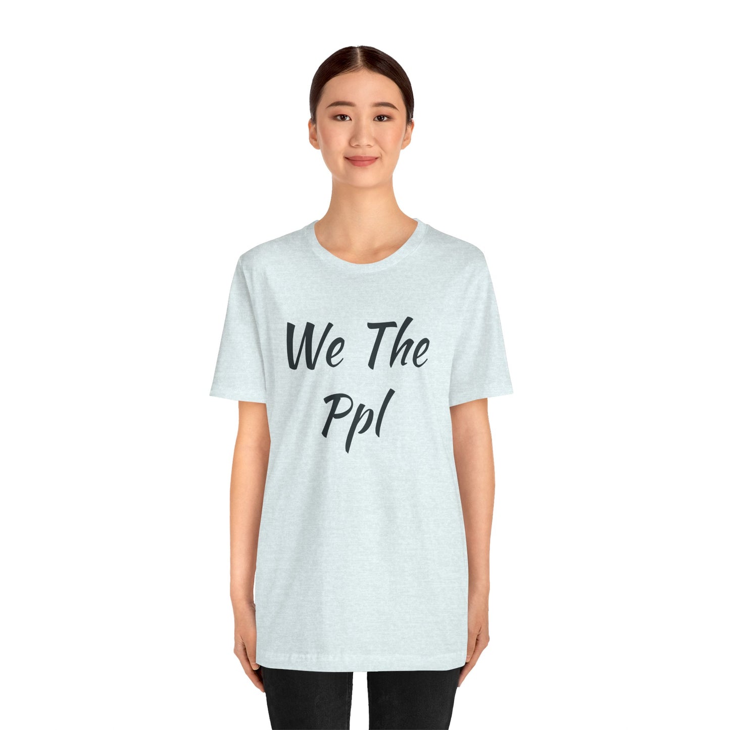 We The Ppl T-Shirt — Political Statement Tee