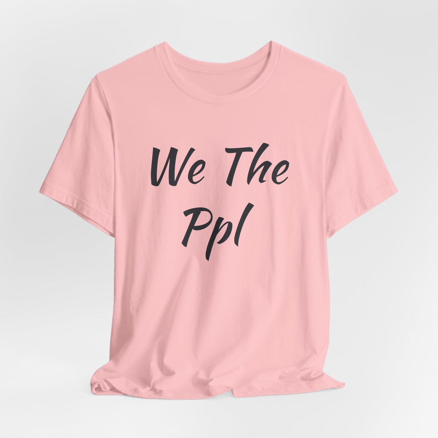 We The Ppl T-Shirt — Political Statement Tee