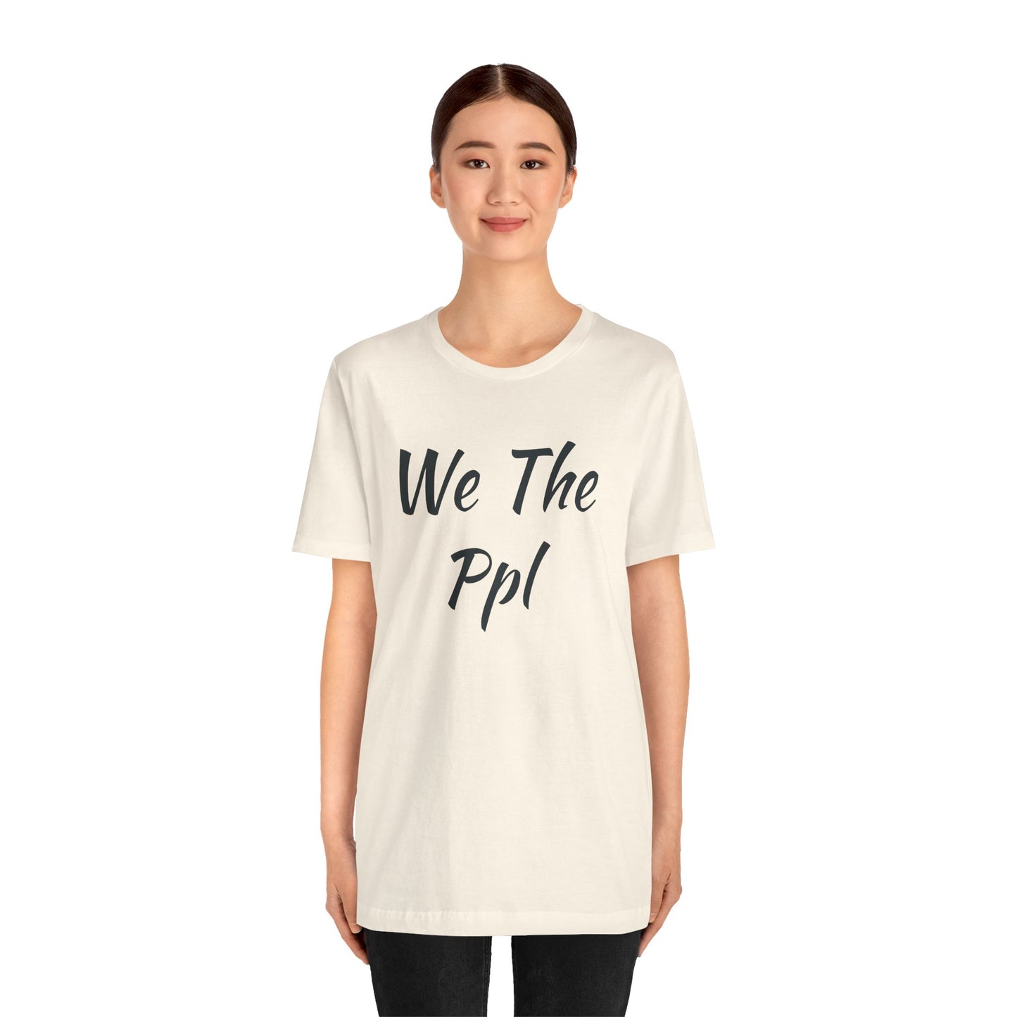We The Ppl T-Shirt — Political Statement Tee