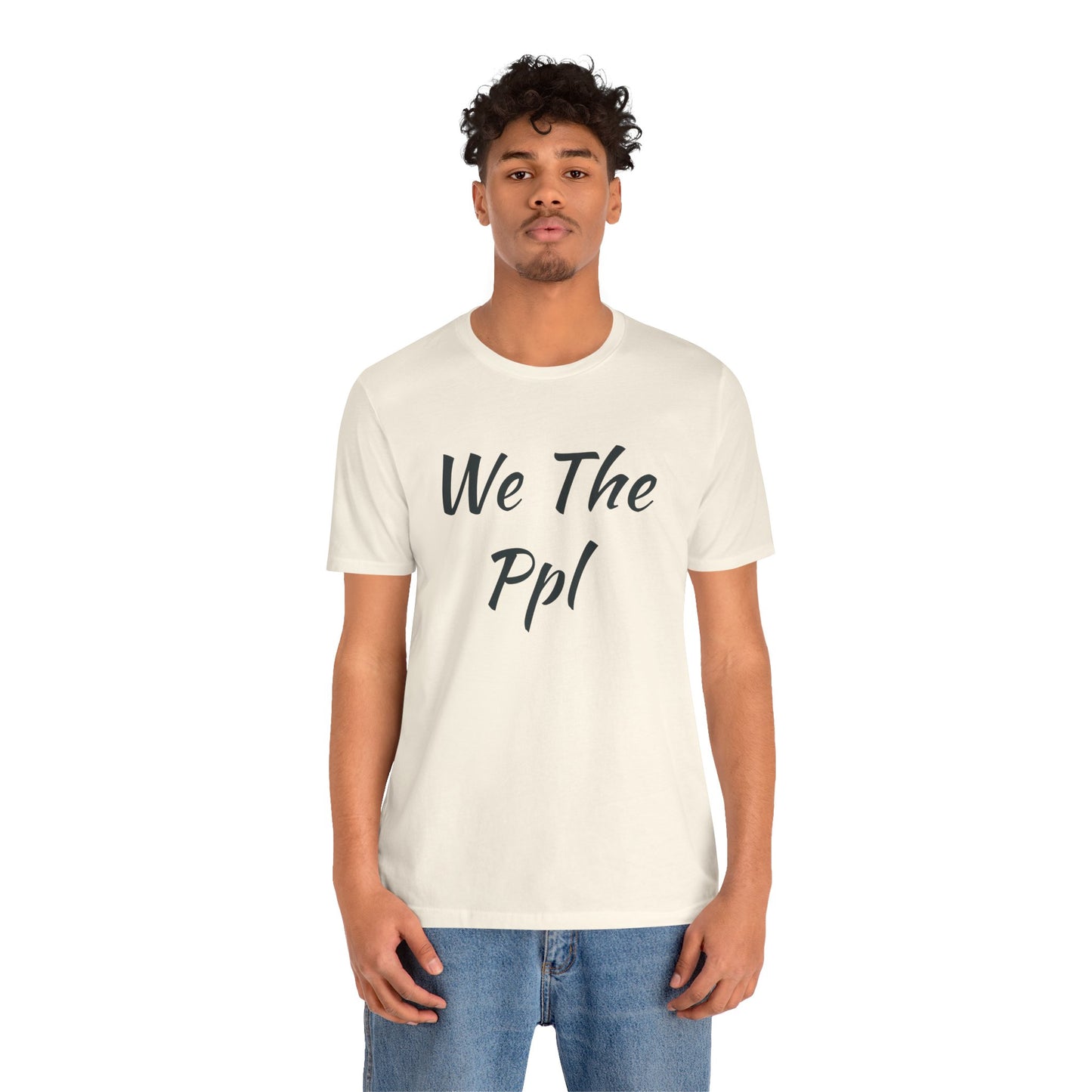 We The Ppl T-Shirt — Political Statement Tee