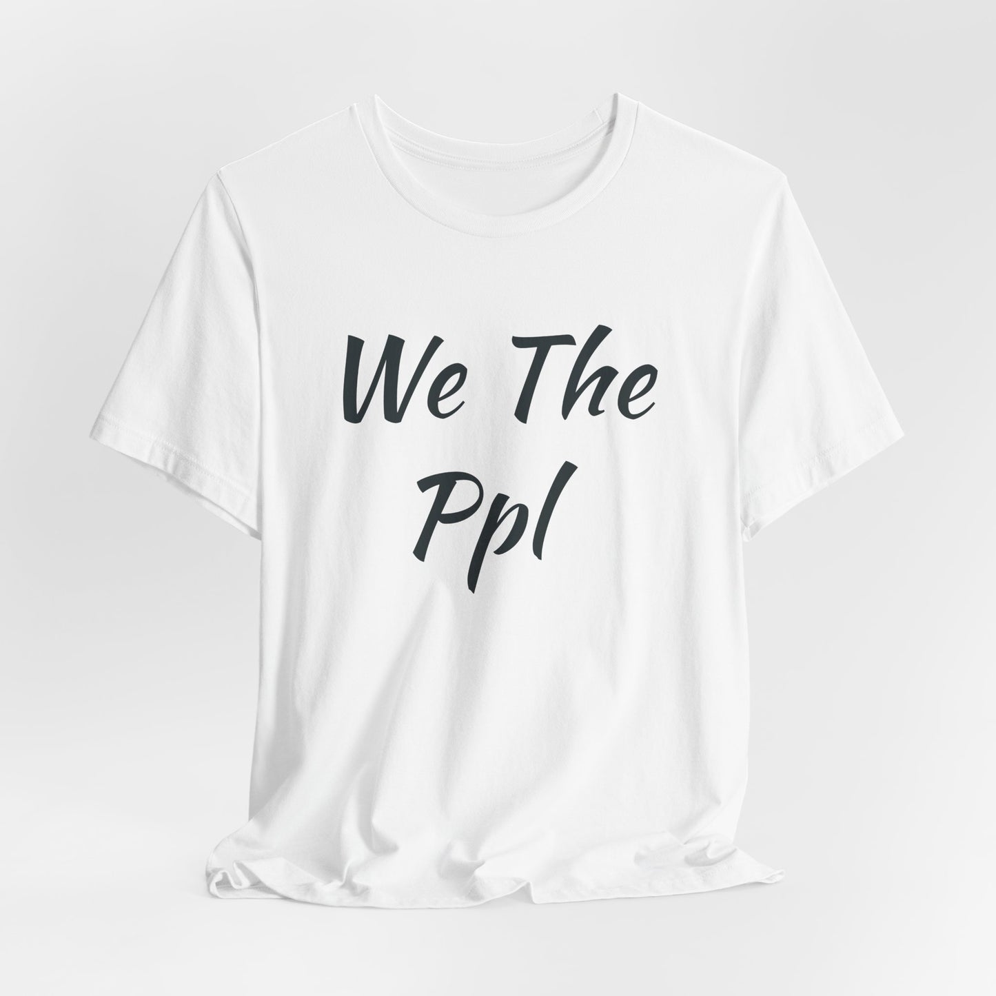 We The Ppl T-Shirt — Political Statement Tee