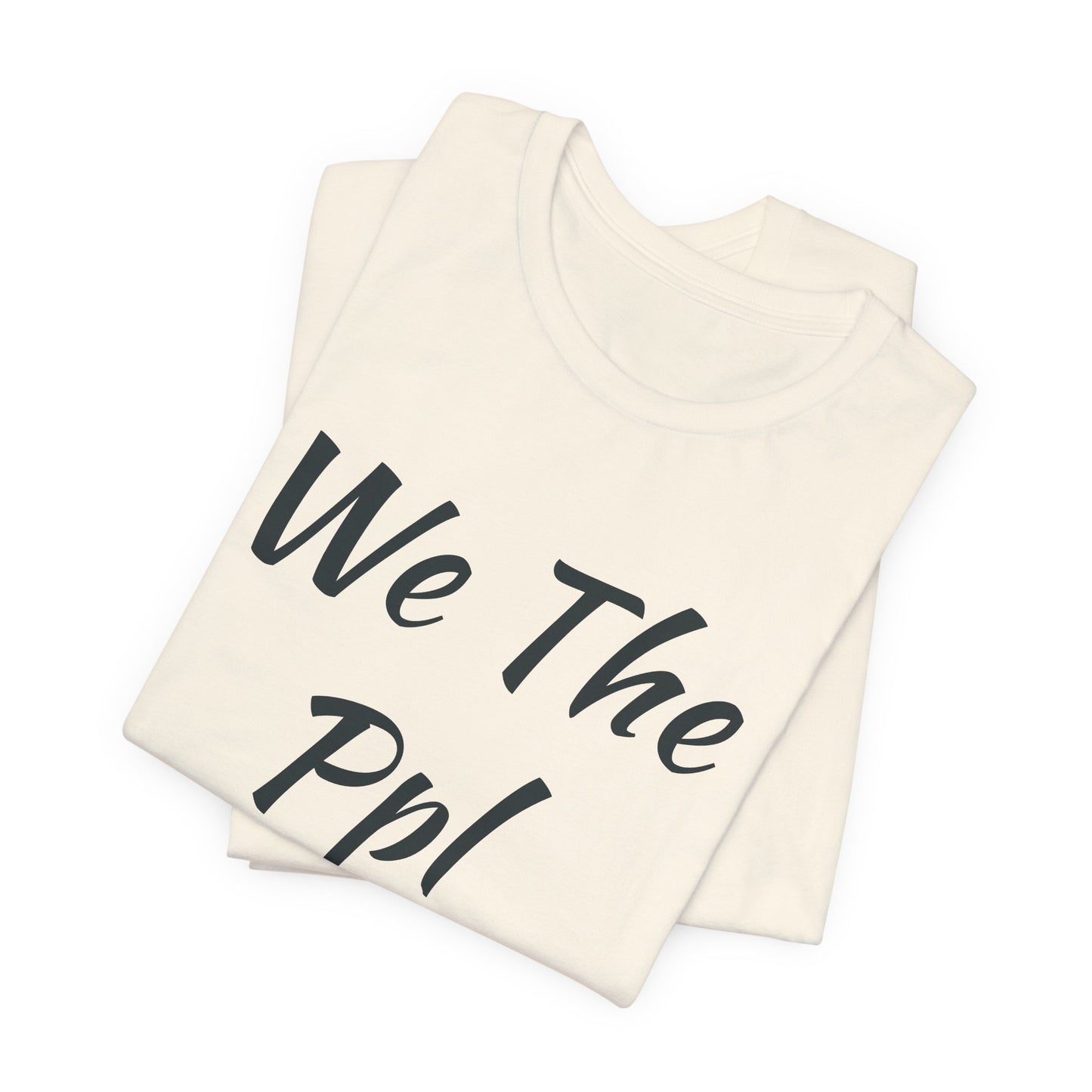 We The Ppl T-Shirt — Political Statement Tee