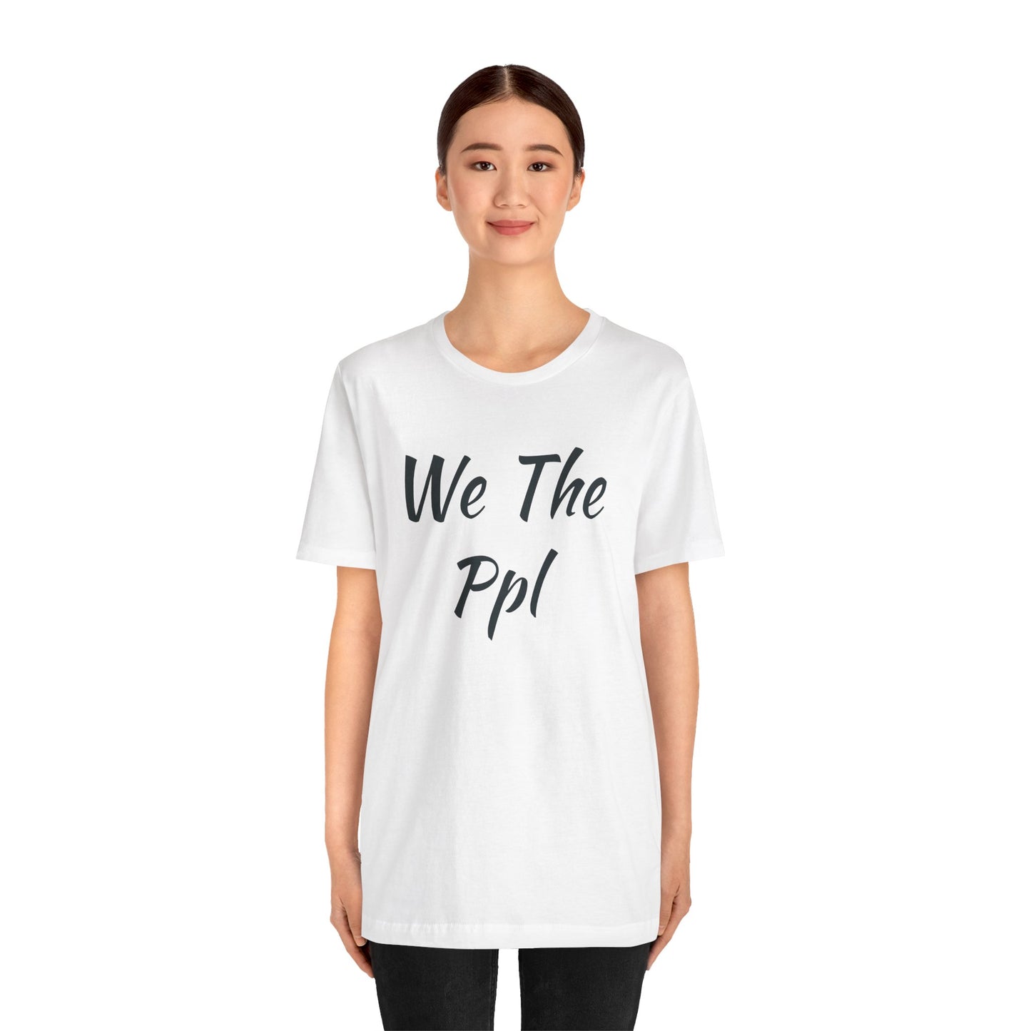 We The Ppl T-Shirt — Political Statement Tee